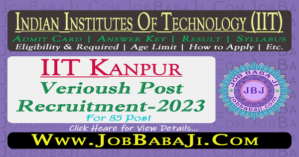 IIT Kanpur Recruitment 2023 Apply Online for 85 Various Post