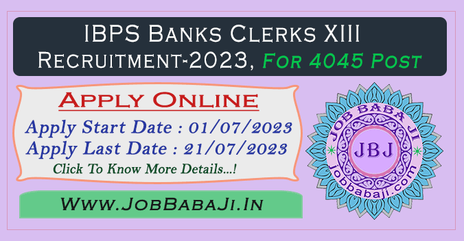IBPS Banks Clerks XIII Recruitment-2023 Apply Online for Clerk XIII Exam