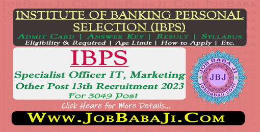 IBPS Specialist Officer IT, Marketing, Law and Other Post 13th Recruitment 2023